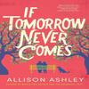 If Tomorrow Never Comes by Allison Ashley Paperback Book 9781662527272