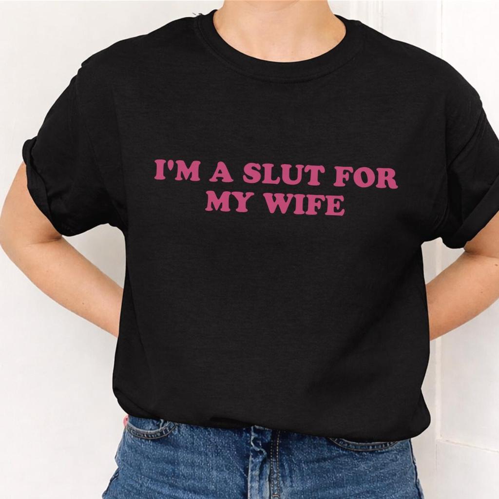 Im A Slut For My Wife T-Shirt, Funny Weird tee for valentine, Gift for husband