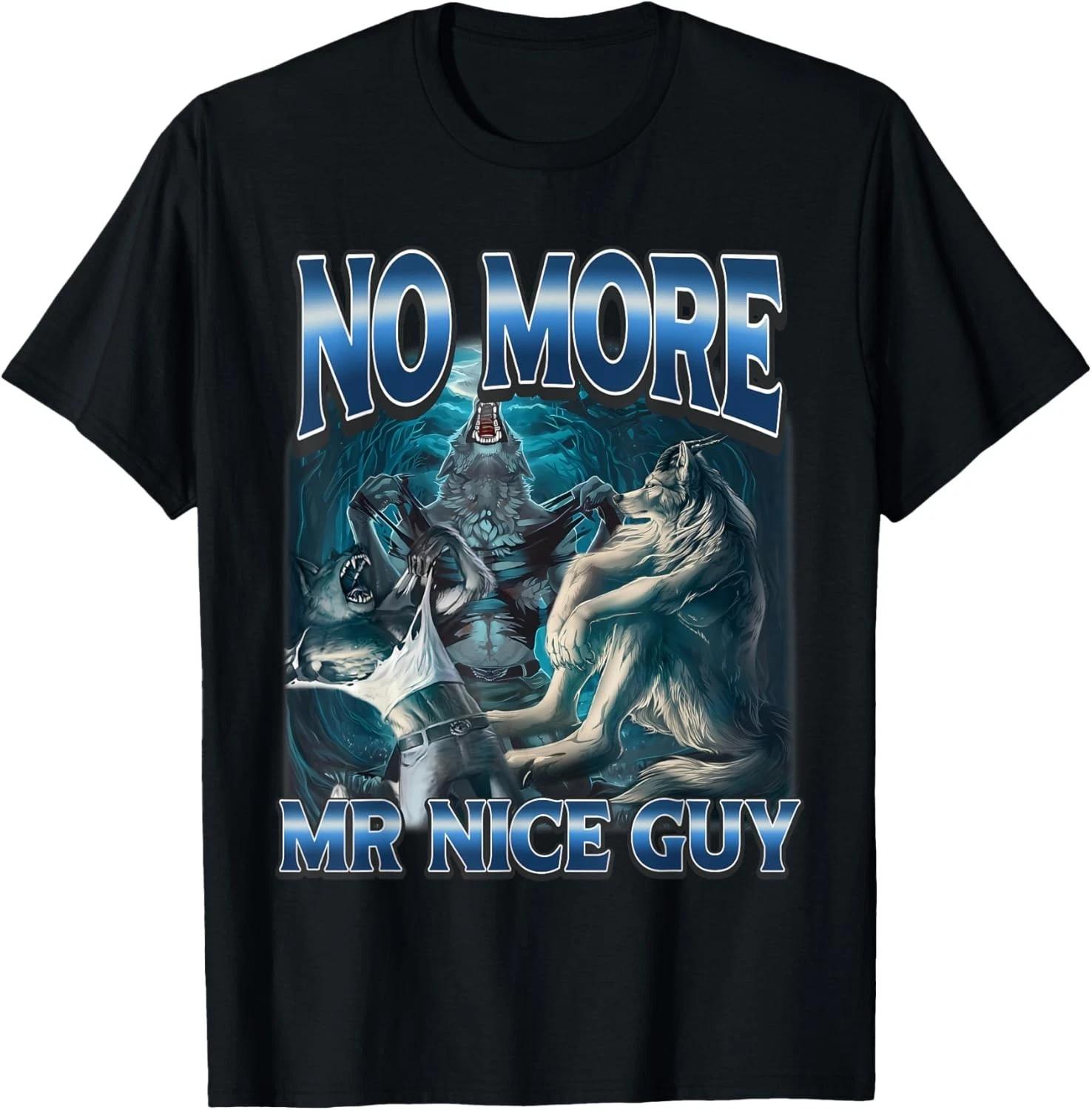 No More Mr Nice Guy Funny Alpha Wolves Meme Alpha Male Wolf unisex T-Shirt S