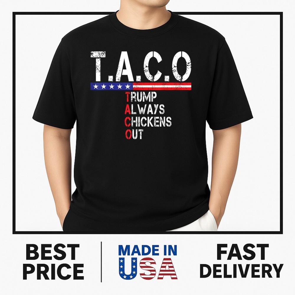 

Funny Taco Trump Always Chickens Out For Men Women T-Shirt ON TREND Unisex T-Shirt XXXL