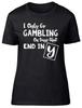 I Only Go Gambling On Days That End In Y Ladies Womens Fitted T-Shirt Gift Tee