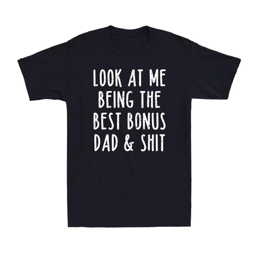 Look At Me Being The Best Bonus Dad Funny Fathers Day For Stepdad Men s T-Shirt L