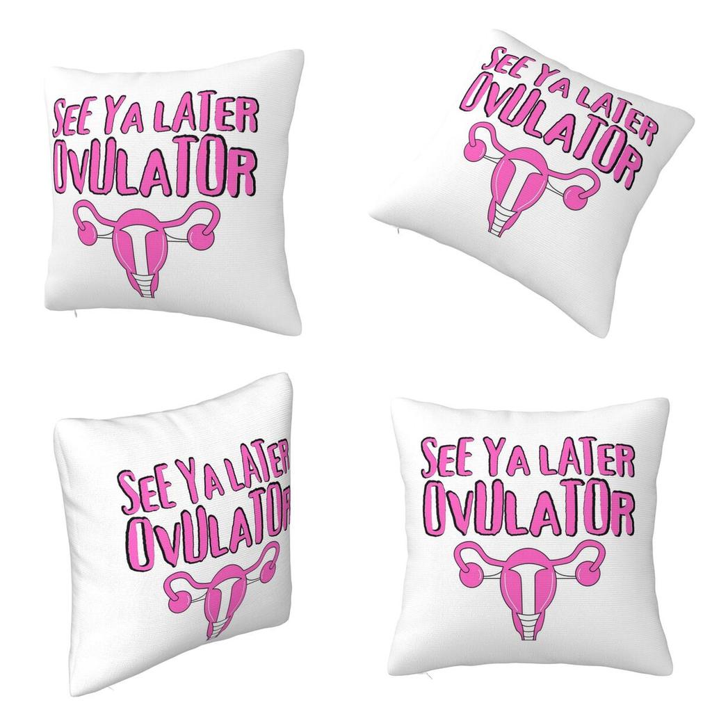 See Ya Later Ovulator Hysterectomy Uterus Square Pillowcase Cushion Cover Pillow Case Throw Pillow Cover for Home Sofa