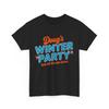 Doug's Winter Party February 15th At 4pm Until The Cops Come T-Shirt