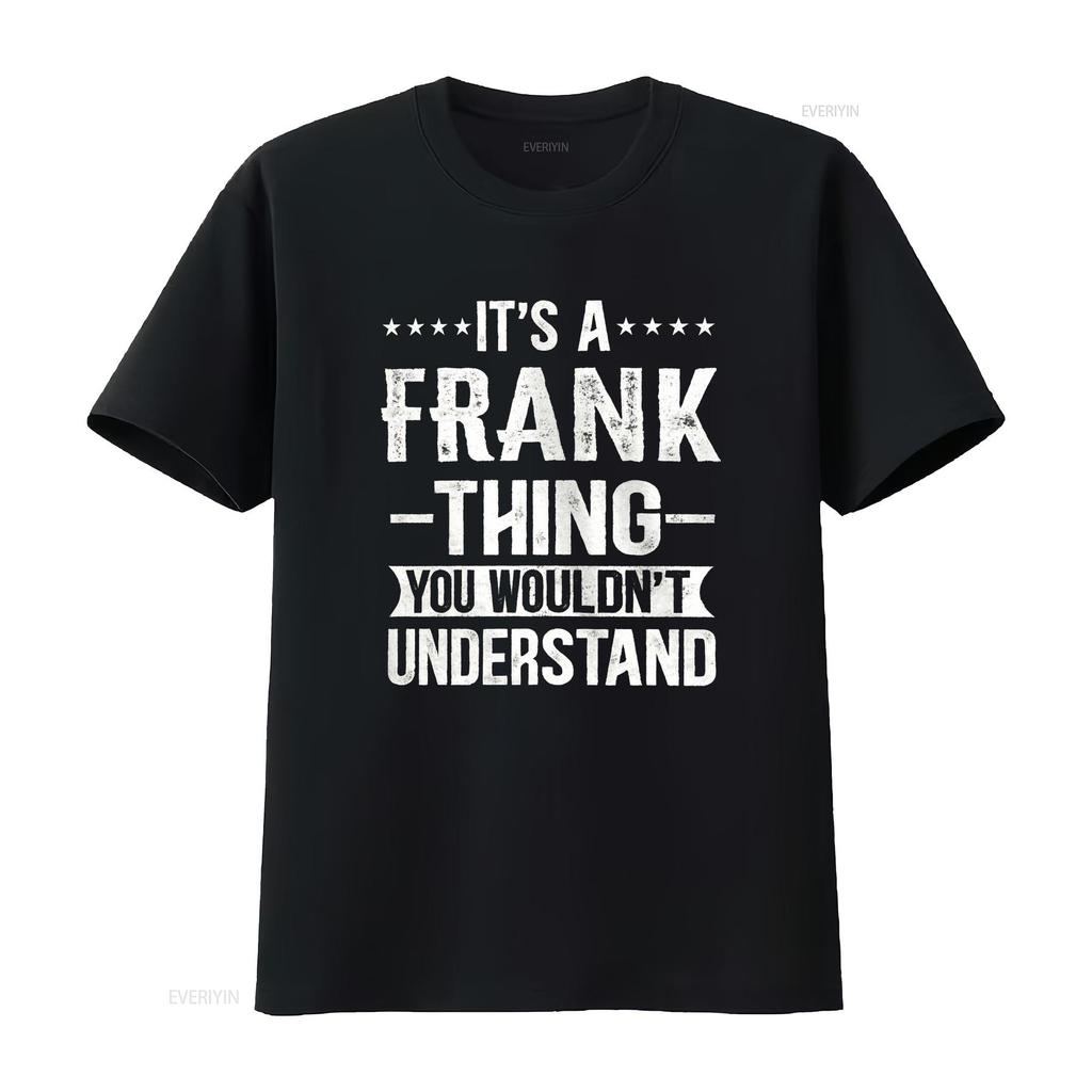 Its A Frank Thing You Wouldnt Understand T Shirt Vintage Fashion Graphic Stretched Stylish Designer Clothes Versatile
