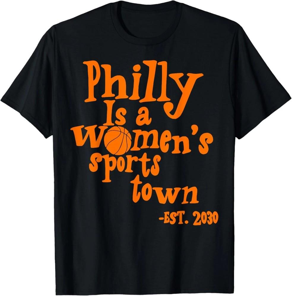 Philly is A Women s Sports Town Est 2030 Trendy Viral Unisex  S-5XL Unisex T-Shirt XXXL
