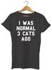 I Was Normal 3 Cats Ago Unisex Hipser T-Shirt Womens Mens
