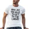 Run Like You Have To Get To the Library TShirt T Shirts for Man Cotton Soft G Man T Shirts for Men TShirt