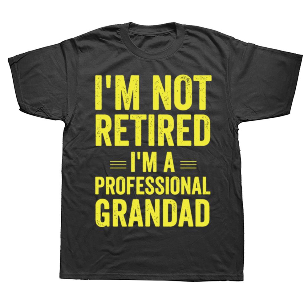 Funny I'm Not Retired I'm A Professional Grandad Vintage T-shirts Men Fashion Casual Tshirt 100% Cotton Loose Oversized T Shirt