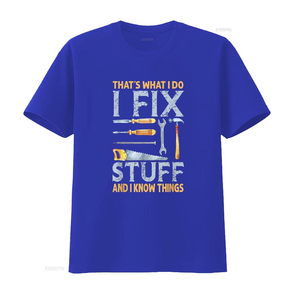 That s What I Do Fix Stuff And Know Things Funny Men T Shirt vintage Washed Comfortable designer clothes Versatile