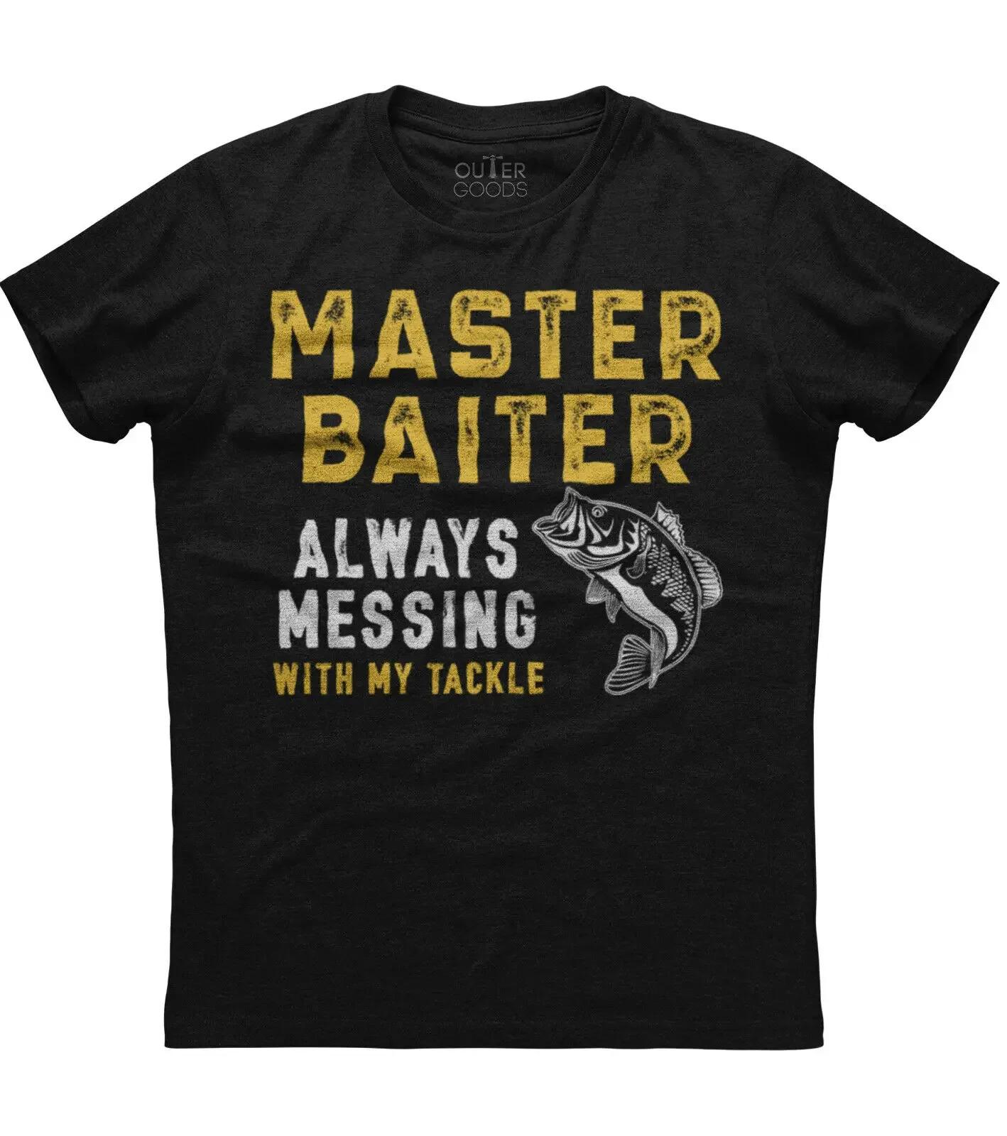 

Master Baiter Always Messing with My Tackle Funny Angler Gift TShirt Summer Cotton ONeck Short Sleeve Mens T Shirt New S3XL S