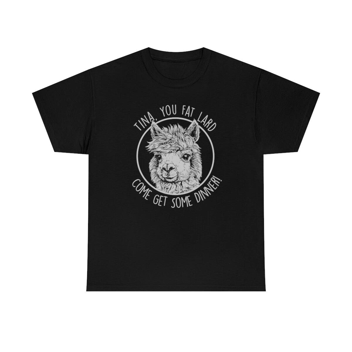 Tina You Fat Lard Funny Food T-Shirt 2XL