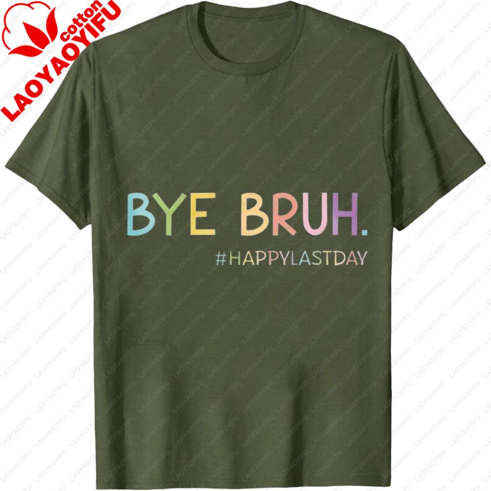 Bye Bruh Shirt Last Day of School Shirt End of School Unisex Tops Happy Last Day Tee Graduation Clothes Goodbye School Tees S