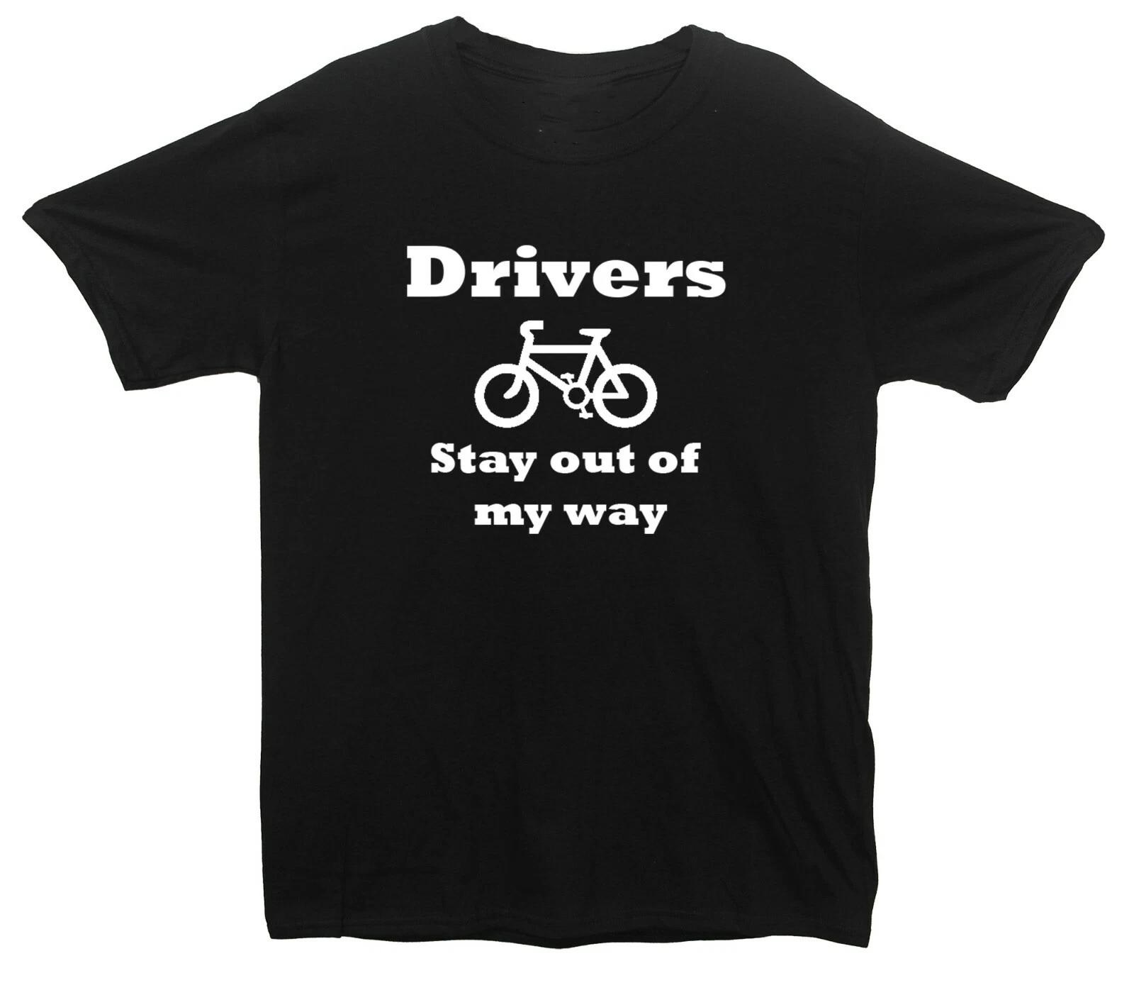 

Drivers Stay Out My Way Funny Cyclist Printed T-Shirt S