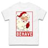 Weihnachtsmann Benehm dich Weihnachts T-Shirt T-Shirt Herren Damen Unisex Oberteile T-Shirts