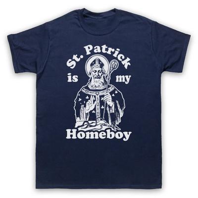 St Patrick'S Day St Patrick Is My Homeboy Irish Saint Mens And Womens T-Shirt