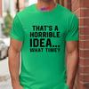 Unisexs Funny Letter Print Tshirt Thats A Horrible Idea What Time Novelty Quote Graphic Tee Casual Soft Short Sleeve Tops