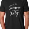 Tis the Season To Be Jolly T Shirt Christmas Day Holiday Funny Novelty