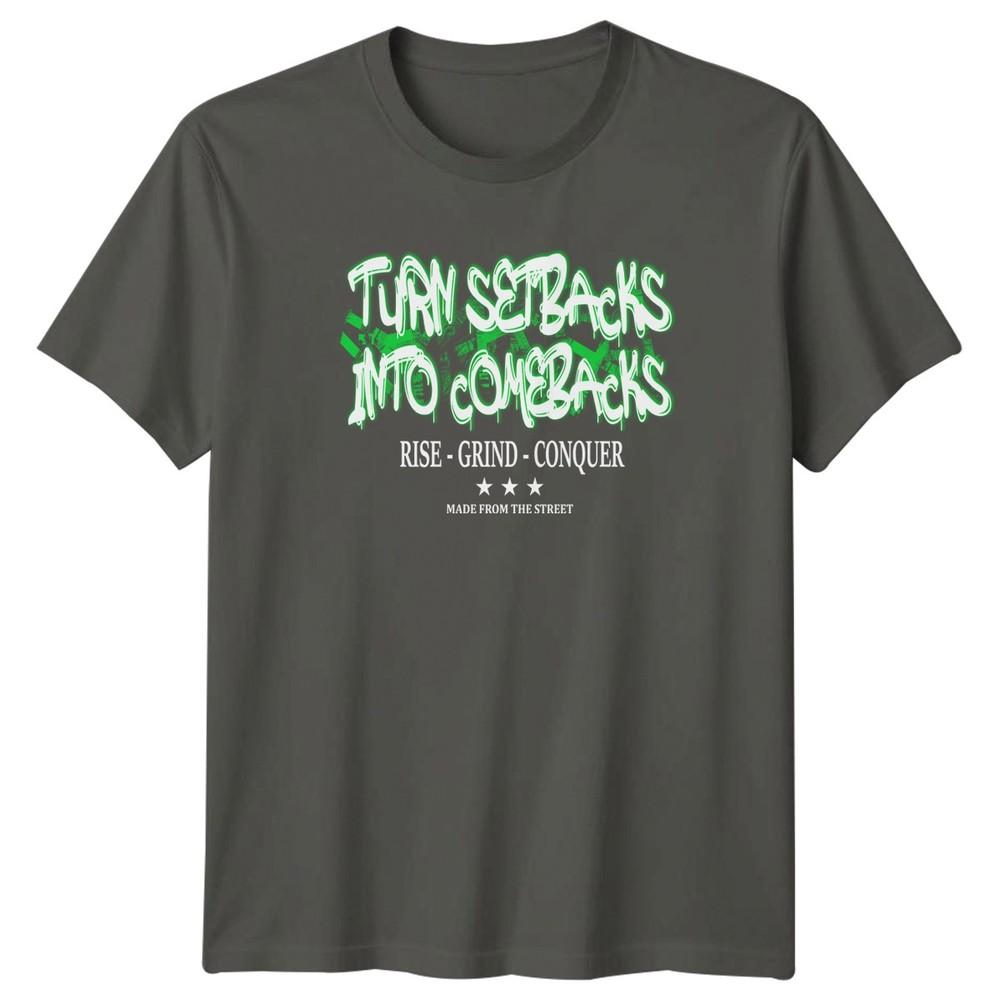 Turn Setbacks Into Comebacks TShirt Hustle Motivational Birthday Gift S