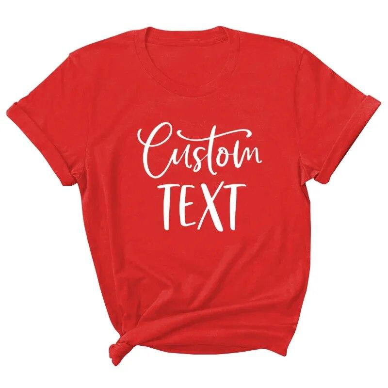 Custom TEXT Letter Print Women T Shirt Short Sleeve O Neck Loose Women Tshirt Ladies Tee Shirt Tops Clothes Camisetas Mujer Unisex
