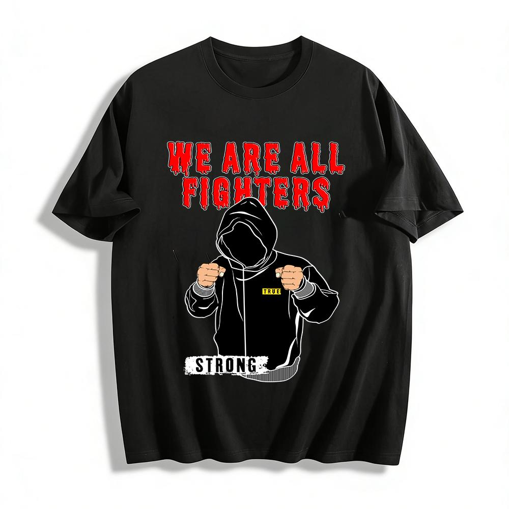 

We Are All Fighters Slogan Hoodie Men s Trendy Streetwear Top Pure cotton T-shirt XXS