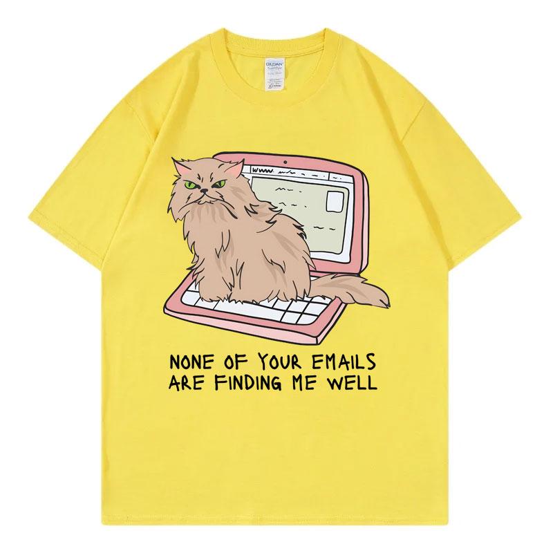 

Office Cat TShirt None of Your Emails Are Finding Me Well Funny T Shirt Unisexs Womens High Street Fashion Trend Summer TShirts 4XL