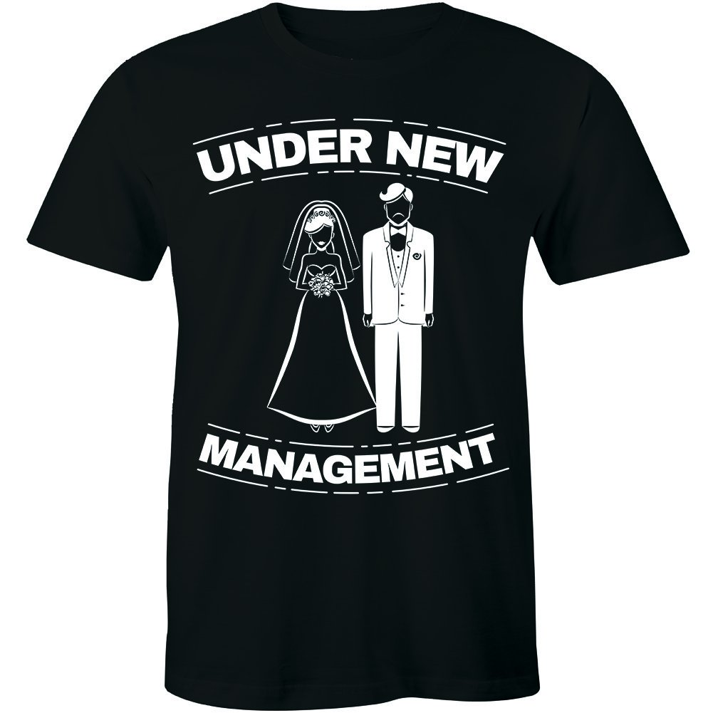 Mens Under New Management T-Shirt - Funny Gift Tee Wedding Marriage Wife Husband S