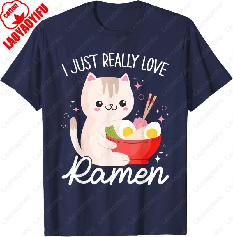 I Just Really Love Ramen Cat Anime Kawaii Otaku Clothing Unisex Cotton TShirt Fuuny Meowy Cartoon Oneck Printed Women Man Tops