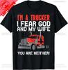 Trucker Fear Wife God Truck Funny Jesus Christian Unisex Gift TShirt Streetwear Unisex Clothing Unisex Clothing 100 Cotton Tee Tops