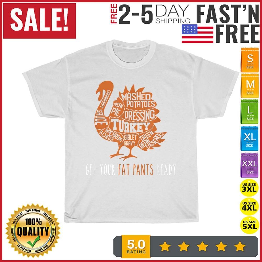 Get Your Fat Pants Ready Funny Thanksgiving Food Turkey Day T Shirt Men Women