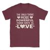 The Only Thing More Powerful Than Hate is Love  Mens T Shirts  Fashion Tees Short Sleeve Round Collar TShirts  Cotton Tops