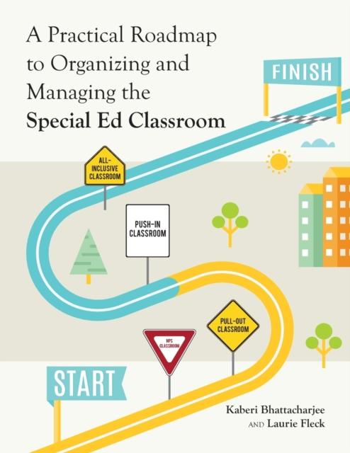 The A Practical Roadmap To Organizing and Managing the Special Ed Classroom Book