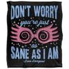 Don´t Worry You´re Just As Sane As I Am Blanket