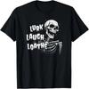 Lurk Laugh Loathe Skeleton T-Shirt