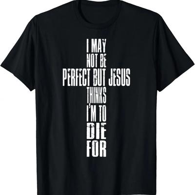 Christian T Shirts For Men Jesus Thinks I'm To Die For Shirt