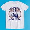 Komm mit mir, wenn du super cool Arnold Schwarzenegger GYM Meme Geschenk Lustiges T-Shirt Stil Unisex Gamer Kult Film Musik T-Shirt K7311 heben willst