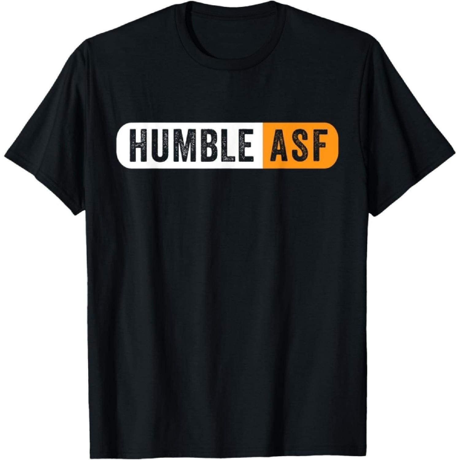 NeotoBatAO Humble Asf Funny Sarcastic T-Shirt XXXXXL