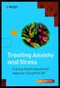 The Treating Anxiety and Stress : A Group Psycho-Educational Approach Using Brief CBT Book