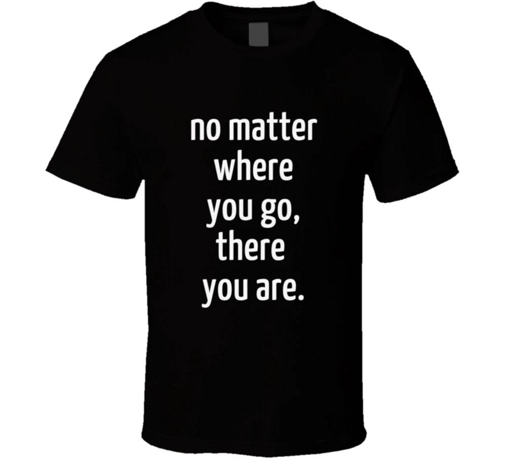 No Matter Where You Go, There You Are Mad Max Beyond Thunderdome Funny Gift T Sh 4XL