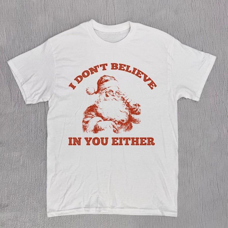 Retro Funny Santa Claus I Also Don t Believe You 90s Design Retro Wash Made Old T-shirt Funny Teen Christmas Gifts Holiday Gifts 2XL