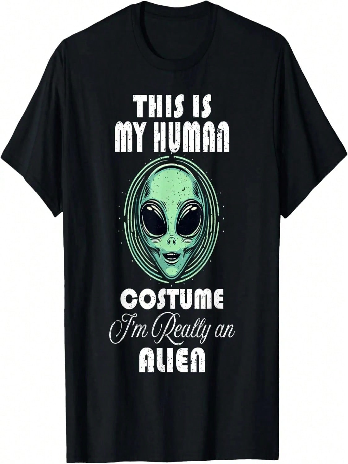 Weird Funny This Is My Human Costume I m Really An Alien T-Shirt S разноцветный