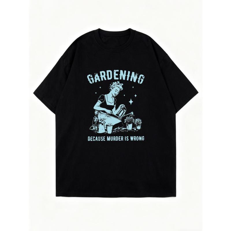 Oversized T-Shirt Black Gardening Because Murder Is Wrong Graphic Print For Casual Wear And Everyday Outfits