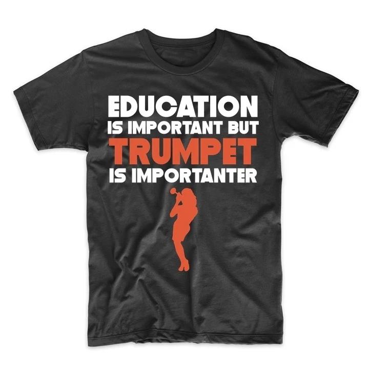 Education Is Important But Trumpet Is Importanter Funny T-Shirt L