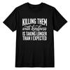 Killing Them With Kindness Sarcastic Quote Unisex Casual Cotton Blend T‑Shirt