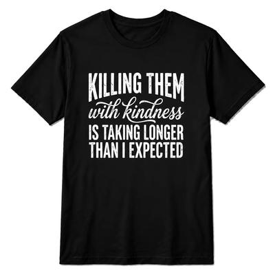 Les tuer avec gentillesse Citation sarcastique T-shirt décontracté unisexe en mélange de coton