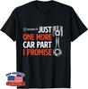 Just One More Car Part I Promise Car Enthusiast Gift Unisex T-Shirt