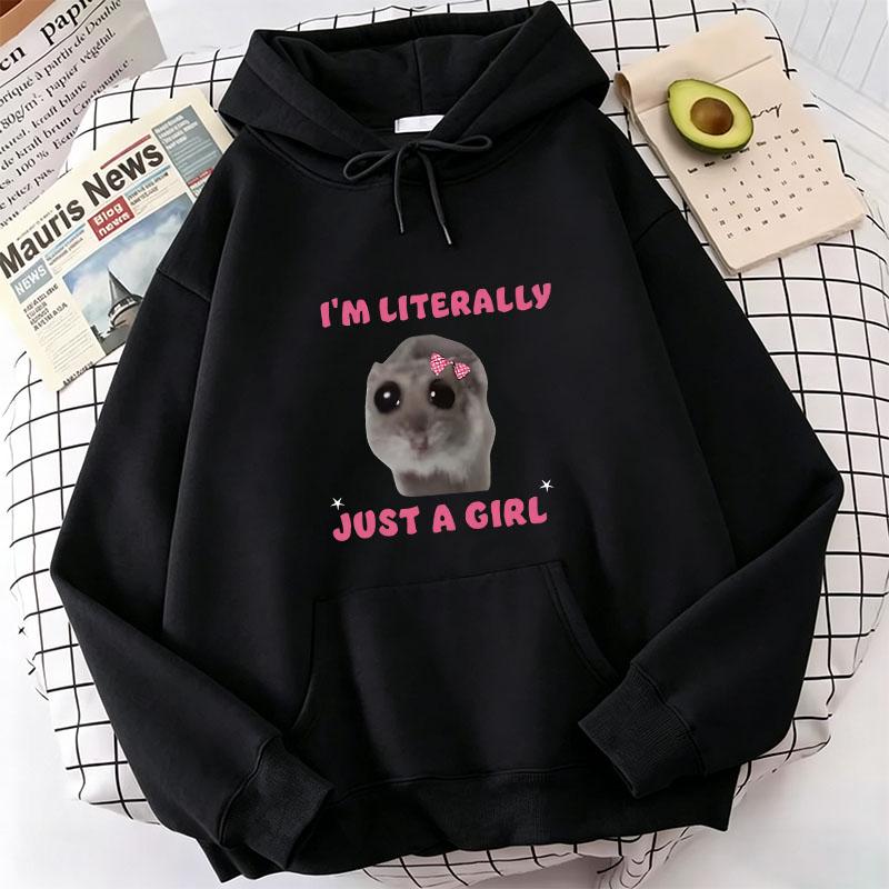 Funny I Am Literally Just A Girl Sad Hamster Hoodies Spring Autumn Winter Casual Hoodies Sweatshirts Men Women Cute Clothes