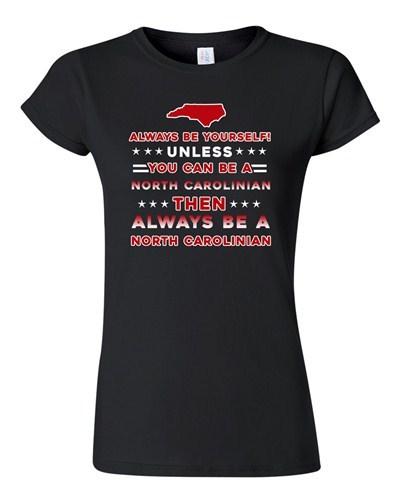 Junior Always Be Yourself Unless You Can Be An North Carolinian DT T-Shirt Tee Unisex T-Shirt L