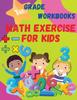 The Math Exercise For Kids 1 St Grade Workbooks : Kindergarten Workbook Preschool Learning Activities Book