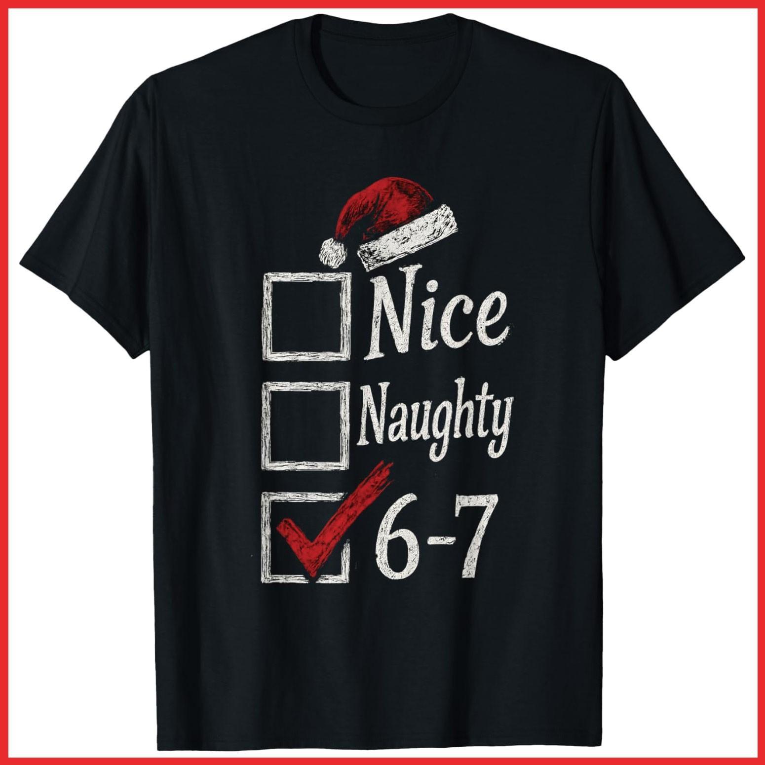 6-7 Meme Nice Naughty 67 Christmas Brain Rot Funny Graphic Black T-Shirt S-5XL L